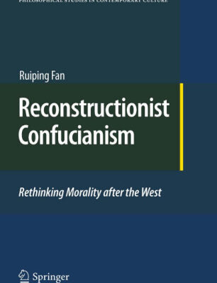 خرید و دانلود نسخه کامل کتاب Reconstructionist Confucianism: Rethinking Morality after the West