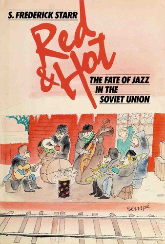 خرید و دانلود نسخه کامل کتاب Red & Hot: The Fate of Jazz in the Soviet Union, 1917-1980_68de15db58dc4.jpeg خرید و دانلود نسخه کامل کتاب Red & Hot: The Fate of Jazz in the Soviet Union, 1917-1980