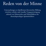 خرید و دانلود نسخه کامل کتاب Reden von der Minne: Untersuchungen zu Spielformen literarischer Bildung zwischen verbaler und visueller Vergegenwärtigung anhand von Minnereden und … Spätmittelalters