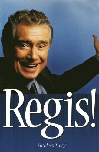 خرید و دانلود نسخه کامل کتاب Regis! The Unauthorized Biography_68e5506960027.jpeg خرید و دانلود نسخه کامل کتاب Regis! The Unauthorized Biography