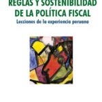خرید و دانلود نسخه کامل کتاب Reglas y sostenibilidad de la política fiscal. Lecciones de la experiencia peruana