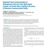 خرید و دانلود نسخه کامل کتاب Regulated State Synchronization of Homogeneous Discrete-Time Multi-Agent Systems via Partial State Coupling in Presence of Unknown Communication Delays