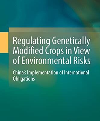خرید و دانلود نسخه کامل کتاب Regulating Genetically Modified Crops in View of Environmental Risks: China’s Implementation of International Obligations