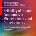 خرید و دانلود نسخه کامل کتاب Reliability of Organic Compounds in Microelectronics and Optoelectronics: From Physics-of-Failure to Physics-of-Degradation