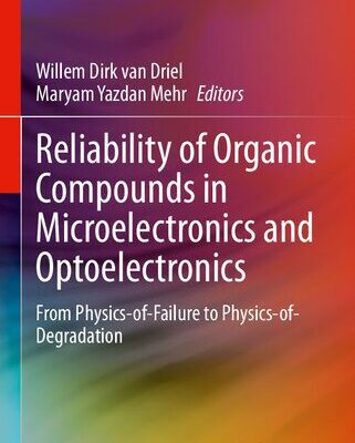 خرید و دانلود نسخه کامل کتاب Reliability of Organic Compounds in Microelectronics and Optoelectronics: From Physics-of-Failure to Physics-of-Degradation