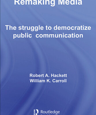 خرید و دانلود نسخه کامل کتاب Remaking Media – The Struggle To Democratize Public Communication (Communication and Society)