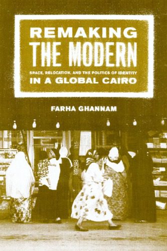 خرید و دانلود نسخه کامل کتاب Remaking the Modern: Space, Relocation, and the Politics of Identity in a Global Cairo_68eec7792ef67.jpeg خرید و دانلود نسخه کامل کتاب Remaking the Modern: Space, Relocation, and the Politics of Identity in a Global Cairo