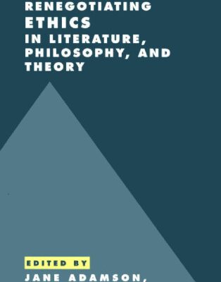 خرید و دانلود نسخه کامل کتاب Renegotiating Ethics in Literature, Philosophy, and Theory (Literature, Culture, Theory)