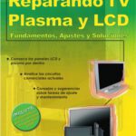 خرید و دانلود نسخه کامل کتاب Reparando TV Plasma y LCD: Fundamentos, Ajustes y Soluciones