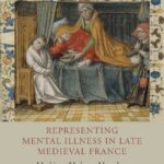 خرید و دانلود نسخه کامل کتاب Representing Mental Illness in Late Medieval France: Machines, Madness, Metaphor