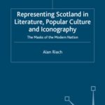 خرید و دانلود نسخه کامل کتاب Representing Scotland in Literature, Popular Culture and Iconography: The Masks of the Modern Nation