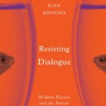 خرید و دانلود نسخه کامل کتاب Resisting Dialogue: Modern Fiction and the Future of Dissent