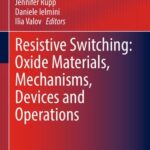 خرید و دانلود نسخه کامل کتاب Resistive Switching: Oxide Materials, Mechanisms, Devices and Operations