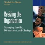 خرید و دانلود نسخه کامل کتاب Resizing the Organization : Managing Layoffs, Divestitures, and Closings (J-B SIOP Professional Practice Series)