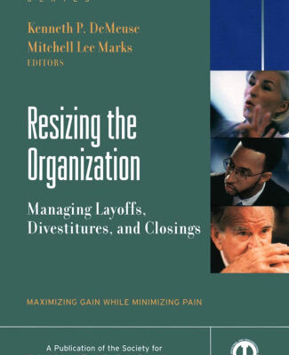 خرید و دانلود نسخه کامل کتاب Resizing the Organization : Managing Layoffs, Divestitures, and Closings (J-B SIOP Professional Practice Series)