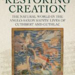 خرید و دانلود نسخه کامل کتاب Restoring Creation: The Natural World in the Anglo-Saxon Saints’ Lives of Cuthbert and Guthlac