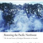 خرید و دانلود نسخه کامل کتاب Restoring the Pacific Northwest: The Art and Science of Ecological Restoration in Cascadia (The Science and Practice of Ecological Restoration Series)