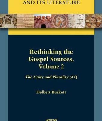 خرید و دانلود نسخه کامل کتاب Rethinking the Gospel Sources, Volume 2: The Unity and Plurality of Q (SBL Early Christianity and Its Literature 1)