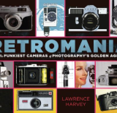 خرید و دانلود نسخه کامل کتاب Retromania: The Funkiest Cameras of Photography’s Golden Age
