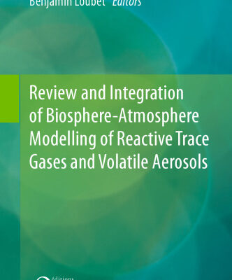 خرید و دانلود نسخه کامل کتاب Review and Integration of Biosphere-Atmosphere Modelling of Reactive Trace Gases and Volatile Aerosols