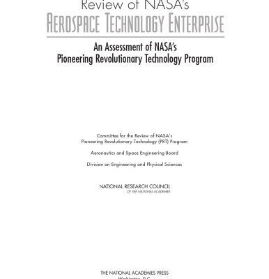 خرید و دانلود نسخه کامل کتاب Review of NASA’s Aerospace Technology Enterprise: An Assessment of Nasa’s Pioneering Revolutionary Technology Program