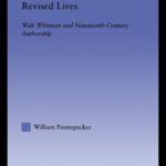 خرید و دانلود نسخه کامل کتاب Revised Lives: Whitman, Religion, and Constructions of Identity in Nineteenth-Century Anglo-American Culture (Literary Criticism and Cultural Theory)