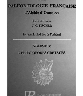 خرید و دانلود نسخه کامل کتاب Révision critique de la Paléontologie française d’Alcide d’Orbigny. Volume IV: Céphalopodes crétacés. 292 p