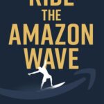 خرید و دانلود نسخه کامل کتاب Ride the Amazon Wave: The Pro Seller’s Guide to Private Label Success