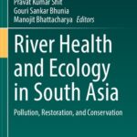 خرید و دانلود نسخه کامل کتاب River Health and Ecology in South Asia: Pollution, Restoration, and Conservation