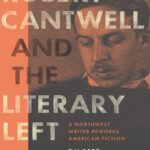 خرید و دانلود نسخه کامل کتاب Robert Cantwell and the Literary Left: A Northwest Writer Reworks American Fiction