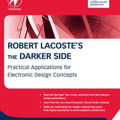 خرید و دانلود نسخه کامل کتاب Robert Lacoste’s The Darker Side: Practical Applications for Electronic Design Concepts from Circuit Cellar