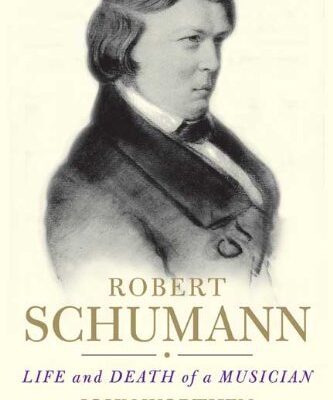 خرید و دانلود نسخه کامل کتاب Robert Schumann: Life and Death of a Musician