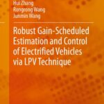 خرید و دانلود نسخه کامل کتاب Robust Gain-Scheduled Estimation and Control of Electrified Vehicles via LPV Technique