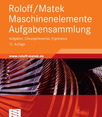 خرید و دانلود نسخه کامل کتاب Roloff Matek Maschinenelemente Aufgabensammlung: Aufgaben, Lösungshinweise, Ergebnisse, 15. Auflage