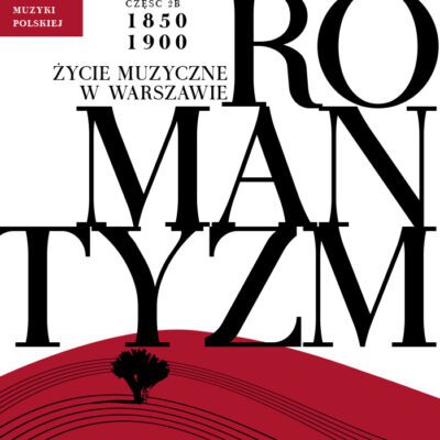 خرید و دانلود نسخه کامل کتاب Romantyzm. Część 2b: Życie muzyczne w Warszawie 1850-1901