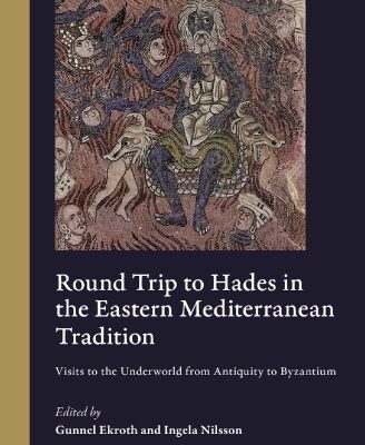 خرید و دانلود نسخه کامل کتاب Round trip to Hades in the Eastern Mediterranean tradition: visits to the underworld from antiquity to Byzantium