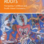 خرید و دانلود نسخه کامل کتاب Routes and Roots: Navigating Caribbean and Pacific Island Literatures