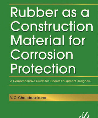 خرید و دانلود نسخه کامل کتاب Rubber as a Construction Material for Corrosion Protection: A Comprehensive Guide for Process Equipment Designers (Wiley-Scrivener)