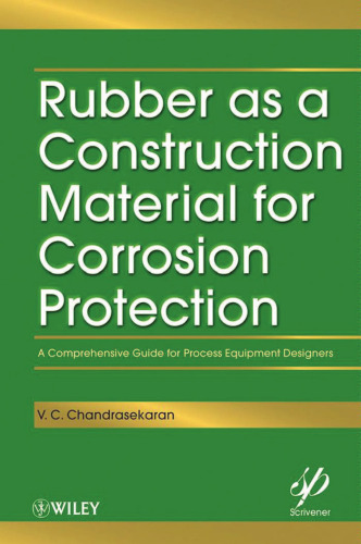 خرید و دانلود نسخه کامل کتاب Rubber as a Construction Material for Corrosion Protection: A Comprehensive Guide for Process Equipment Designers (Wiley-Scrivener)_68f79a988b9e3.jpeg خرید و دانلود نسخه کامل کتاب Rubber as a Construction Material for Corrosion Protection: A Comprehensive Guide for Process Equipment Designers (Wiley-Scrivener)