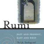 خرید و دانلود نسخه کامل کتاب Rumi – Past and Present, East and West: The Life, Teachings, and Poetry of Jalâl al-Din Rumi