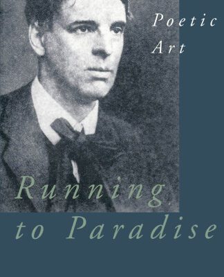 خرید و دانلود نسخه کامل کتاب Running to Paradise: Yeats’s Poetic Art