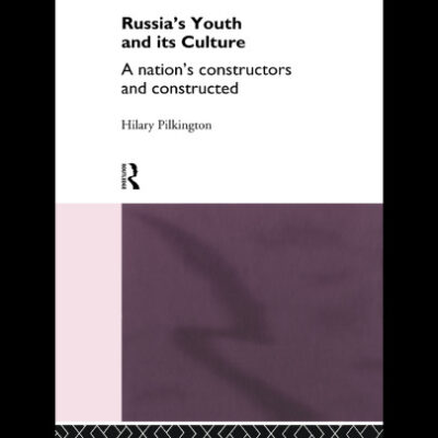 خرید و دانلود نسخه کامل کتاب Russia’s Youth and Its Culture: A Nation’s Constructors and Constructed