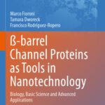 خرید و دانلود نسخه کامل کتاب ß-barrel Channel Proteins as Tools in Nanotechnology: Biology, Basic Science and Advanced Applications