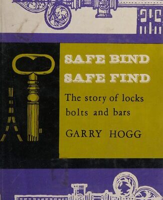 خرید و دانلود نسخه کامل کتاب Safe Bind, Safe Find: The Story of Locks, Bolts and Bars
