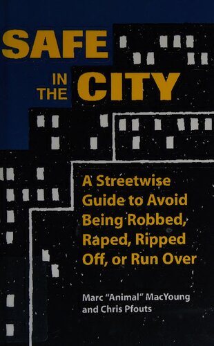 خرید و دانلود نسخه کامل کتاب Safe In The City: A Streetwise Guide To Avoid Being Robbed, Raped, Ripped Off, Or Run Over_68f485b412340.jpeg خرید و دانلود نسخه کامل کتاب Safe In The City: A Streetwise Guide To Avoid Being Robbed, Raped, Ripped Off, Or Run Over