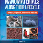 خرید و دانلود نسخه کامل کتاب Safety of Nanomaterials along Their Lifecycle: Release, Exposure, and Human Hazards