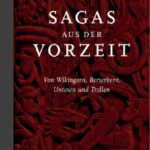 خرید و دانلود نسخه کامل کتاب Sagas aus der Vorzeit: Von Wikingern, Berserkern, Untoten und Trollen. Band 1. Heldensagas