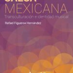 خرید و دانلود نسخه کامل کتاب Salsa mexicana: Transculturación e identidad musical