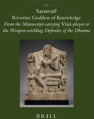 خرید و دانلود نسخه کامل کتاب Sarasvatī: Riverine Goddess of Knowledge. From the Manuscript-carrying Vīṇā-player to the Weapon-wielding Defender of the Dharma