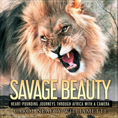 خرید و دانلود نسخه کامل کتاب Savage Beauty: Heart-Pounding Journeys Through Africa with a Camera
